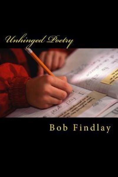 Cover for Bob Findlay · Unhinged Poetry (Paperback Book) (2015)