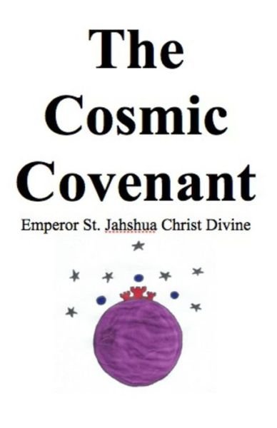 Cover for Emp St. Jahshua Christ Divine · The Cosmic Covenant (Paperback Bog) (2015)