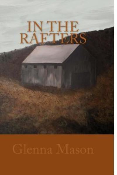 Cover for Glenna Mason · In The Rafters (Paperback Book) (2015)