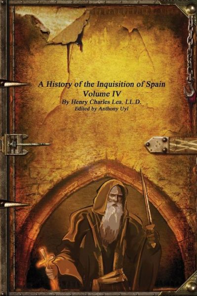 Cover for Henry Charles Lea · A History of the Inquisition of Spain - Volume IV (Paperback Book) (2017)