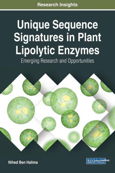 Cover for Nihed Ben Halima · Unique Sequence Signatures in Plant Lipolytic Enzymes: Emerging Research and Opportunities (Hardcover Book) (2018)