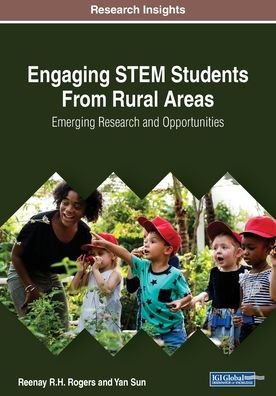 Engaging STEM Students From Rural Areas: Emerging Research and Opportunities - Reenay R.H. Rogers - Kirjat - IGI Global - 9781522587828 - keskiviikko 19. joulukuuta 2018