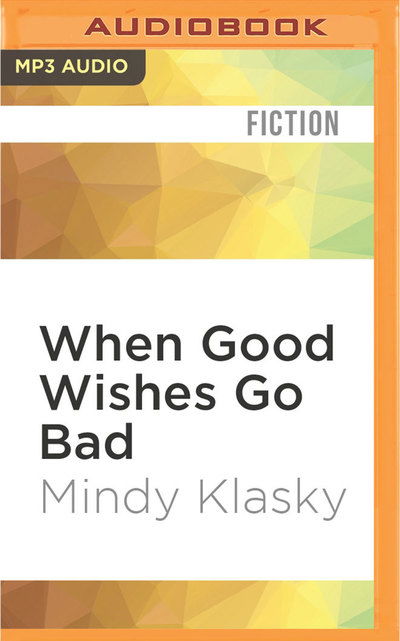 Cover for Mindy Klasky · When Good Wishes Go Bad (MP3-CD) (2016)