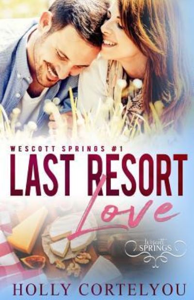 Last Resort Love - Holly Cortelyou - Books - CreateSpace Independent Publishing Platf - 9781523717828 - January 27, 2016