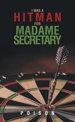 Cover for Poison · I Was a Hitman for Madame Secretary (Paperback Book) (2017)
