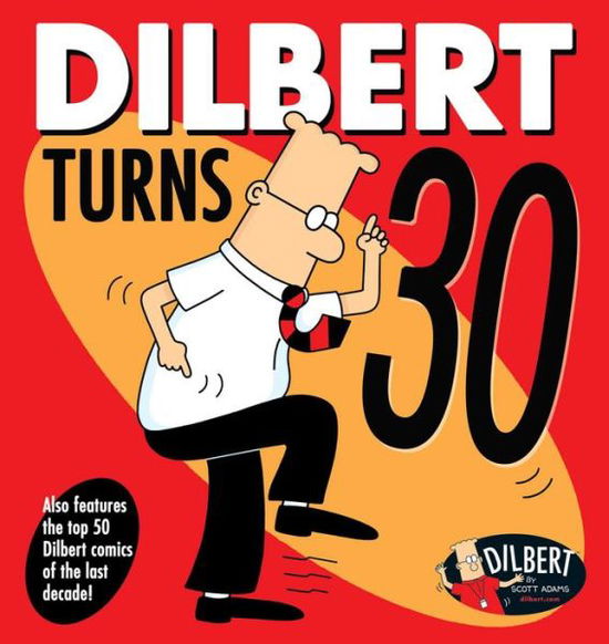 Dilbert Turns 30 - Dilbert - Scott Adams - Kirjat - Andrews McMeel Publishing - 9781524851828 - torstai 28. marraskuuta 2019