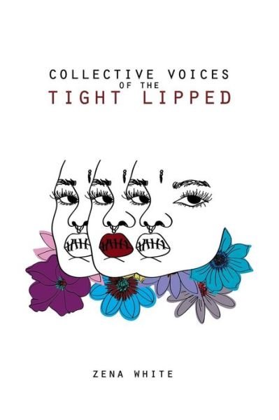 Cover for Zena A. White · Collective Voices of the Tight-Lipped (Taschenbuch) (2016)