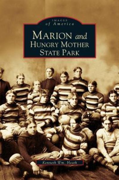Cover for Kenneth Wm Heath · Marion and Hungry Mother State Park (Hardcover bog) (2004)
