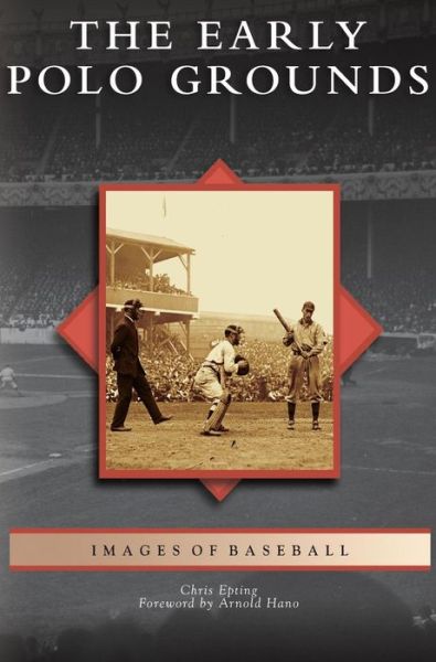 Cover for Chris Epting · Early Polo Grounds (Hardcover Book) (2009)