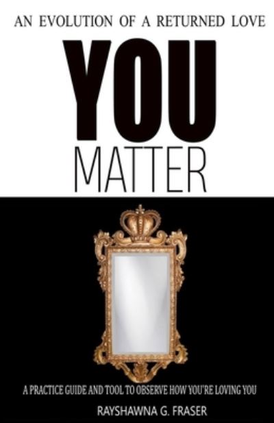 Cover for Rayshawna G Fraser · You Matter (Paperback Book) (2019)