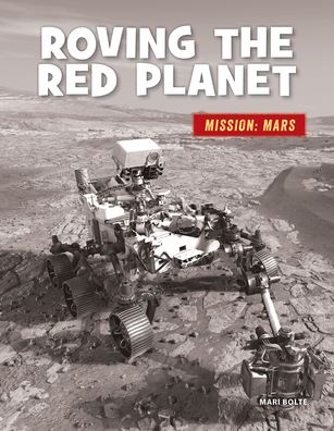 Cover for Mari Bolte · Roving the Red Planet (Book) (2022)