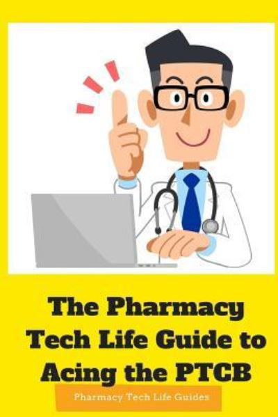 Cover for Pharmacy Tech Life Guides · The Pharmacy Tech Life Guide to Acing the PTCB (Paperback Book) (2016)