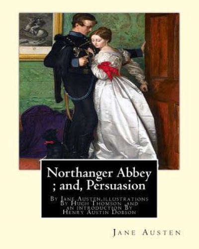 Northanger Abbey; and, Persuasion, By Jane Austen, illustrations By Hugh Thomson - Hugh Thomson - Books - Createspace Independent Publishing Platf - 9781535316828 - July 16, 2016