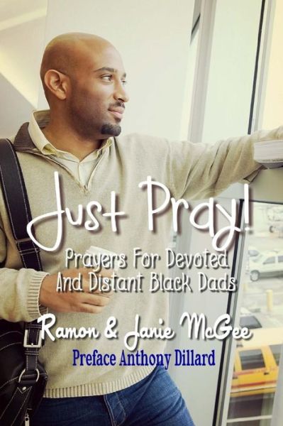 Cover for Janie McGee · Just Pray...Prayers for Devoted and Distant Black Dads (Paperback Book) (2016)