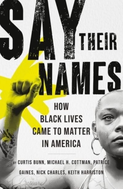 Cover for Curtis Bunn · Say Their Names: How Black Lives Came to Matter in America (Hardcover Book) (2021)