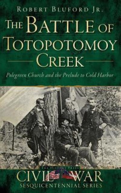 Cover for Robert Bluford Jr · The Battle of Totopotomoy Creek (Hardcover Book) (2014)