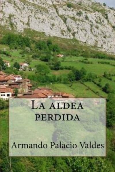 Cover for Armando Palacio Valdes · La aldea perdida (Special Edidion) (Paperback Book) (2017)