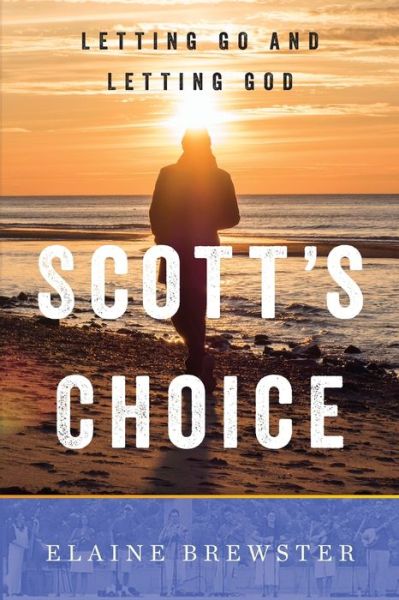 Cover for Elaine Brewster · Scott's Choice: Letting Go and Letting God (Paperback Book) (2022)