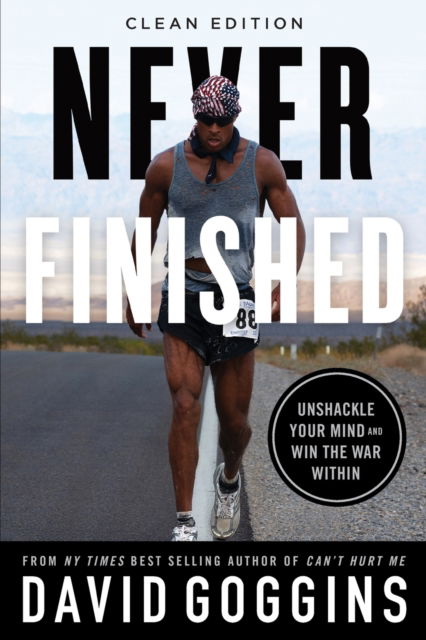 Never Finished: Unshackle Your Mind and Win the War Within - Clean Edition - David Goggins - Bücher - Lioncrest Publishing - 9781544536828 - 6. Dezember 2022