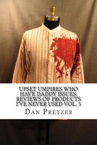 Cover for Dan Pretzer · Upset Umpires Who Have Daddy Issues (Taschenbuch) (2017)