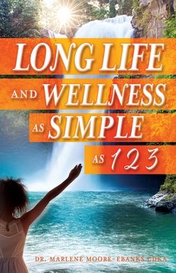 Cover for Moore-Ebanks Cdka · Long Life and Wellness as Simple as 1 2 3 (Paperback Book) (2019)