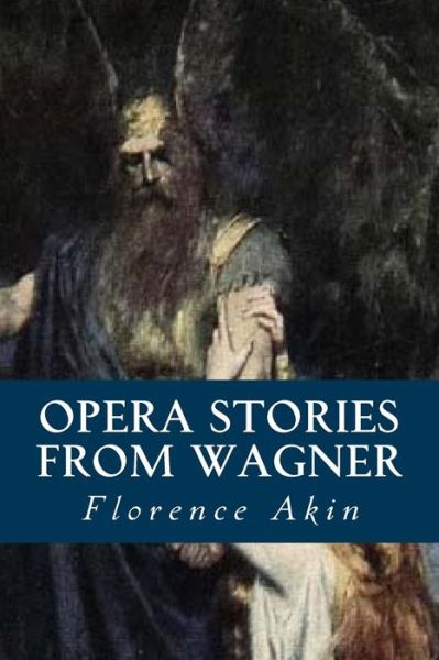 Cover for Florence Akin · Opera Stories from Wagner (Paperback Book) (2017)