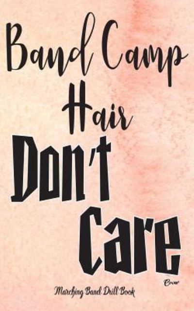 Cover for Band Camp Gear · Marching Band Drill Book - Band Camp Hair Don't Care Cover (Taschenbuch) (2017)