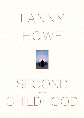 Cover for Fanny Howe · Second Childhood: Poems (Paperback Book) (2014)