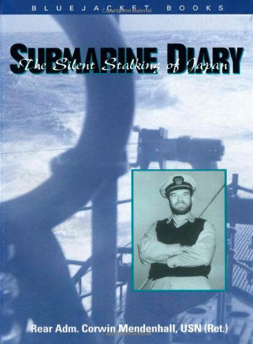 Submarine Diary: the Silent Stalking of Japan - Corwin Guy Mendenhall Jr - Books - Naval Institute Press - 9781557505828 - July 31, 2013