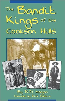 The Bandit Kings of the Cookson Hills - R. D. Morgan - Books - New Forums Press, Inc. - 9781581070828 - September 7, 2003