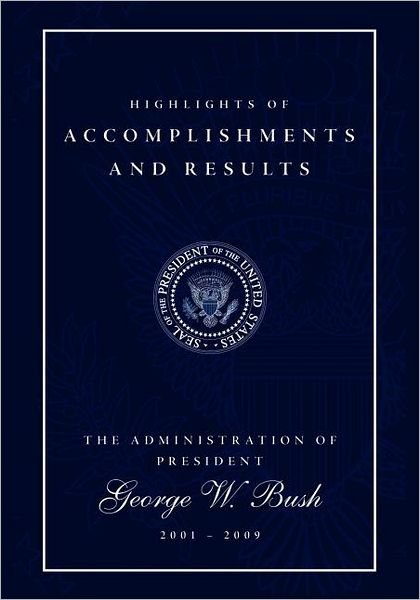 Cover for Morgan James Publishing · Highlights of Accomplishments and Results: The Administration of President George W. Bush 2001 - 2009 (Pocketbok) (2009)