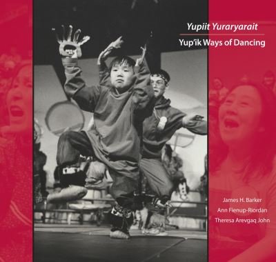 Cover for Ann Fienup-Riordan · Yupiit Yuraryarait: Yup'ik Ways of Dancing (Hardcover Book) (2010)