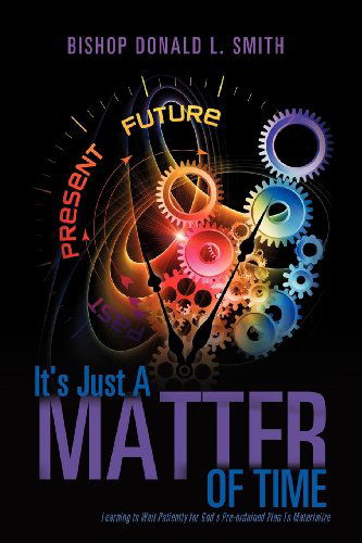 Cover for Bishop Donald L Smith · It's Just A Matter of Time (Paperback Book) (2011)