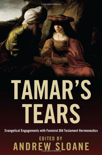 Cover for Andrew Sloane · Tamars Tears: Evangelical Engagements with Feminist Old Testament Hermeneutics (Paperback Book) (2011)