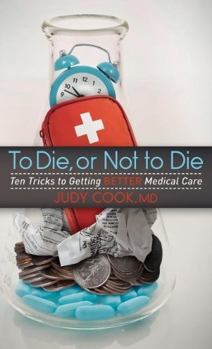 Cover for Judy Cook · To Die or Not to Die: Ten Tricks to Getting Better Medical Care (Gebundenes Buch) (2014)