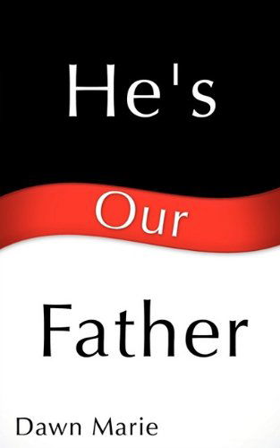 Cover for Dawn Marie · He's Our Father (Pocketbok) (2009)