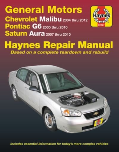 Cover for Haynes Publishing · Chevrolet Malibu, Pontiac G6 &amp; Saturn Aura '04-'12 (Taschenbuch) [2nd edition] (2019)