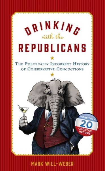 Cover for Mark Will-Weber · Drinking with the Republicans (Hardcover Book) (2016)