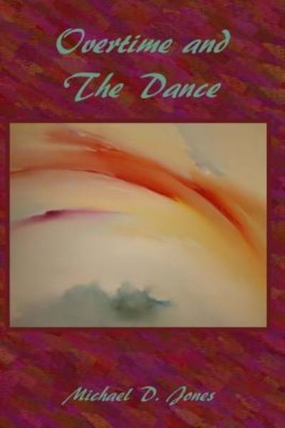 Michael D Jones · Overtime and The Dance (Paperback Bog) (2017)