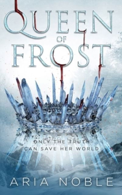 Queen of Frost - Aria Noble - Kirjat - Sterling & Stone - 9781629552828 - maanantai 15. toukokuuta 2023