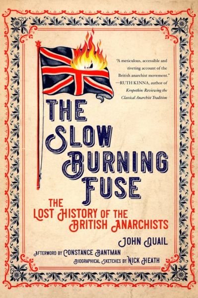 The Slow Burning Fuse: The Lost History of the British Anarchists - John Quail - Books - PM Press - 9781629635828 - May 16, 2019