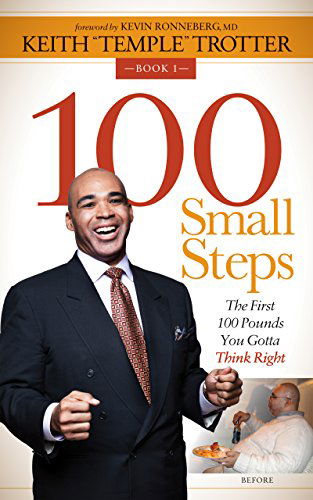 Cover for Keith &quot;Temple&quot; Trotter · 100 Small Steps: The First 100 Pounds You Gotta Think Right (Hardcover Book) (2015)