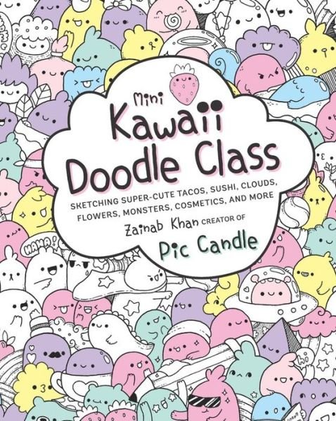 Cover for Pic Candle · Mini Kawaii Doodle Class: Sketching Super-Cute Tacos, Sushi Clouds, Flowers, Monsters, Cosmetics, and More - Kawaii Doodle (Taschenbuch) (2018)