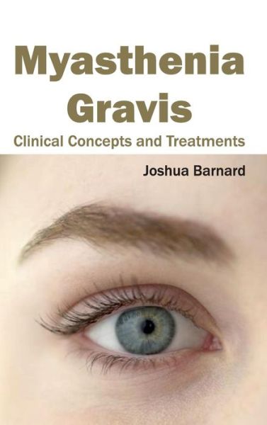 Cover for Joshua Barnard · Myasthenia Gravis: Clinical Concepts and Treatments (Hardcover Book) (2015)