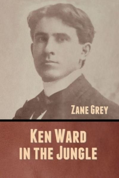 Cover for Zane Grey · Ken Ward in the Jungle (Paperback Book) (2020)