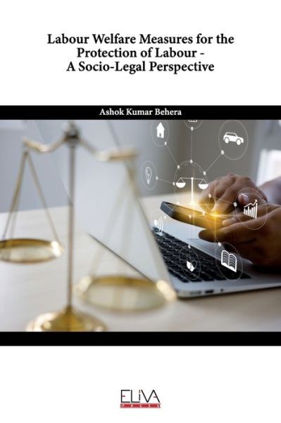 Cover for Ashok Kumar Behera · Labour Welfare Measures for the Protection of Labour - A Socio-Legal Perspective (Paperback Book) (2021)