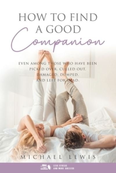 How to Find a Good Companion - Michael Lewis - Bøger - BookTrail Agency - 9781637670828 - 13. juli 2021