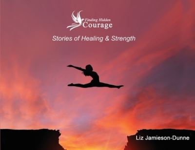 Finding Hidden Courage - Liz Jamieson-Dunne - Books - M3 New Media dba BEYOND PUBLISHING - 9781637922828 - March 15, 2022