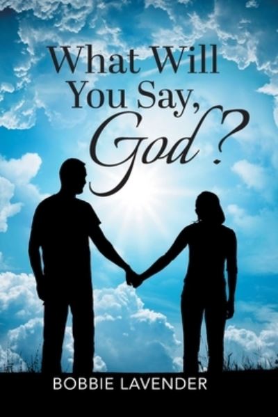 Cover for Bobbie Lavender · What Will You Say, God? (Paperback Book) (2021)