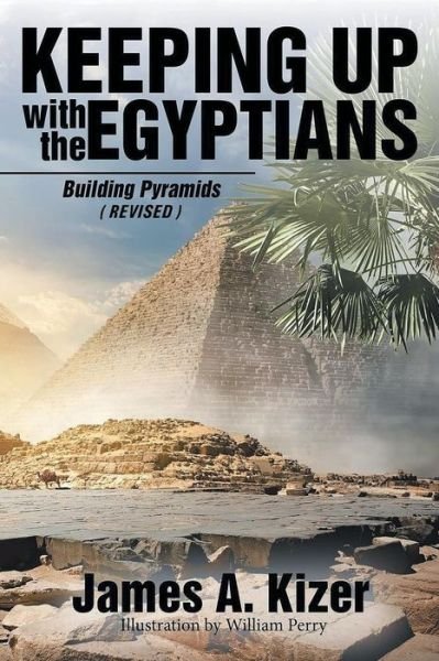 Cover for James A. Kizer · Keeping up with the Egyptians : Building Pyramids (Pocketbok) (2019)